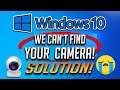 We Can't Find Your Camera Windows 10 Error Code 0xa00f4244 (0xc00d36d5)