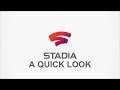 A Quick Look........ Google Stadia