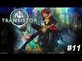 A SHIFT IN PERSPECTIVE | Let's play: Transistor - #11
