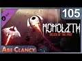 AbeClancy Plays: Monolith - #105 - Genocide