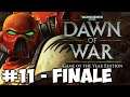 ALL OUT WAR! Warhammer 40K: Dawn of War - Let's Play #11 - Finale
