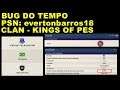 BUG DO TEMPO / PSN: evertonbarros18 / CLAN: KINGS OF PES / BUGOU E SE FUDEU