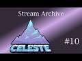 Celeste | Part 10 [Stream Archive | First Longplay]