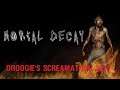 Droogie's Screamathon 2020: Mortal Decay (Part 1)