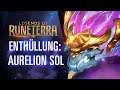 Enthüllung: Aurelion Sol | Neuer Champion – Legends of Runeterra