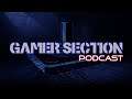 Gamer Section Podcast EP 61: Playstation Event | Xbox Series X | RE8 | Street fighter 6