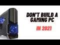 (HINDI) Don't build a gaming pc in 2021 Here is why