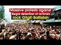 Massive protests against illegal detention of activists rock Gilgit Baltistan