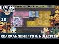 REARRANGEMENTS & NULLIFIER - Oxygen Not Included: Ep. #10 - Building The Ultimate Base