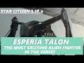 STAR CITIZEN 3.10. x ESPERIA TALON COMING SOON-  WHY I AM EXCITED FOR IT