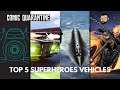 TOP 5 Superheroes Vehicles | Comic Quarantine
