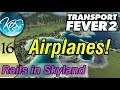 Transport Fever 2 - PASSENGER PLANES! -  Let's Play, Rails in Skyland, Ep 16