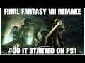 #06 It started on PS1, FFVII Remake full playthrough, PS4PRO, gameplay