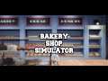 Bakery Shop Simulator Gameplay - PC 1080pHD (no commentary)