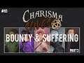 Bounty & Suffering- Part 3 || Charisma Saves #93