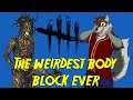 Dead By Daylight  - The Weirdest Body Block Of All Time