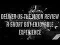 Deliver Us The Moon Review | A Short But Enjoyable Experience