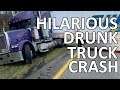 HILARIOUS DRUNK TRUCK CRASH