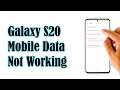 How To Fix A Galaxy S20 Mobile Data That’s Not Working After Android 11