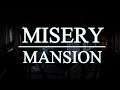 Misery Mansion Part 1