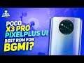 POCO X3 Pro par PixelPlus UI best Gaming ROM hai for BGMI? 90FPS Test & Gameplay!