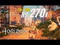 R9 270x / Horizon Zero Dawn / 720p & 1080p / High & Low Quality Settings