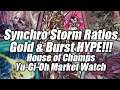 Synchro Storm Ratios! Gold & Burst of Destiny HYPE!!! House of Champs Yu-Gi-Oh Market Watch