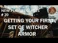 The Witcher 3 , New Players Guides # 20 , Getting Your First Set Of Witcher Armor .
