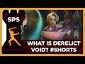 What is Derelict Void? - 60 Seconds Series - #Shorts