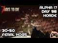 30 to 50 Feral Hogs, Day 98 Horde (7 Days to Die)