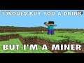 A Miner Drinking (moded minecraft ) forever stranded: going down under
