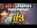 Apex Legends : Match Hightlight #3