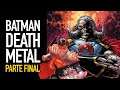 Batman Death Metal I Parte Final I El Universo DC se reinicia