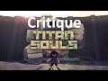 Critique Titan Souls sur PC/PS4/Vita