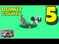 Donut County – 5 – "How many hours do we have to listen to this?"