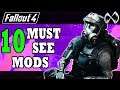 Fallout 4 Top 10 MUST SEE Mods