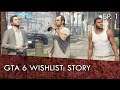 GTA 6 Wishlist Ep. 1: Story