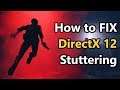 How to FIX STUTTERING in DirectX 12 Games