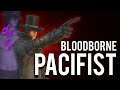 How to Pacifist Bloodborne