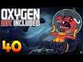 Oxygen Not Included: Oassise – Let’s Play Stream Archive Part 40