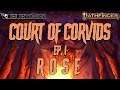 Pathfinder 2e | Court of Corvids Ep 1 | R O S E