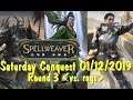 Spellweaver Tournament: Saturday Conquest 01/19/2019 Round 3 vs. rags