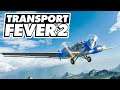 Taking to the skies! Transport Fever 2 (Part 7)