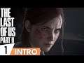 THE LAST OF US 2 Walkthrough Gameplay Part 1 - INTRO (PS4 PRO Full Gameplay)