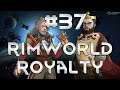 Thet Plays Rimworld Royalty Part 37: Local Millennial Yells At Video Game