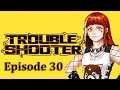 TROUBLESHOOTER: Abandoned Children - Episode 30 - Completing Quests