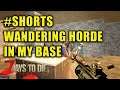Wandering Horde In My Base | 7 Days to Die | #Shorts​
