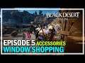 Window Shopping Episode 5 - Accessories - Black Desert Online