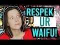 How to RESPEK your WAIFU!