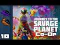 Let's Play Journey to the Savage Planet - Part 10 - Destroy Your Debt, Today!